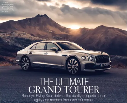  ??  ?? The third generation of the marque’s Flying Spur is the most advanced Bentley ever built