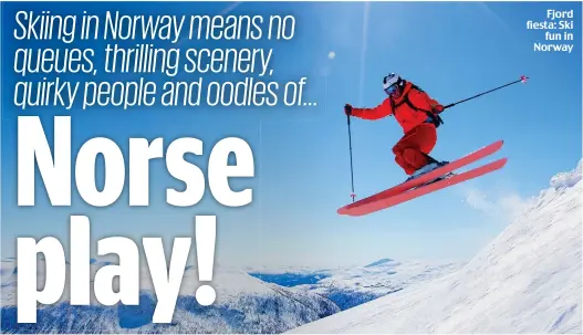  ??  ?? Fjord fiesta: Ski fun in Norway