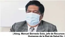  ??  ?? | Abog. Manuel Bernedo Soto, jefe de Recursos Humanos de la Red de Salud Ilo. |