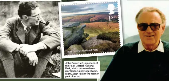  ??  ?? John Dower, left, a pioneer of the Peak District National Park, which has even been glorified on a postage stamp. Right, John Foster, the former park director