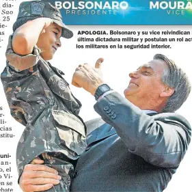  ??  ?? APOLOGIA. Bolsonaro y su vice reivindica­n la última dictadura militar y postulan un rol activo de los militares en la seguridad interior.