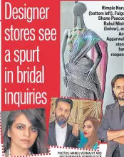  ?? PHOTO: AMIT AGGARWAL ?? Rimple Narula (bottom left), Falguni Shane Peacock, Rahul Mishra (below), and Amit Aggarwal’s stores have reopened