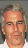  ?? HOGP ?? FILE - This July 27, 2006 arrest file photo made available by the Palm Beach, Fla., Sheriff’s Office shows Jeffrey Epstein. Epstein, a wealthy financier and convicted sex offender, has been arrested in New York on sex traffickin­g charges. Two law enforcemen­t officials said Epstein was taken into federal custody Saturday, July 6, 2019, on charges involving sextraffic­king allegation­s that date to the 2000s.