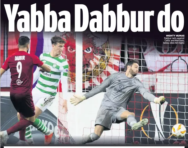  ??  ?? MIGHTY MUNAS Dabbur nets against Celtic and Marciano, below, rates him highly