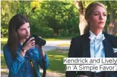  ??  ?? Kendrick and Lively in ‘A Simple Favor’.