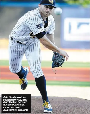  ?? PHOTO D’ARCHIVES, JEAN-FRANÇOIS DESGAGNÉS ?? Arik Sikula avait enregistré 10 victoires d’affilée l’an dernier avec les Capitales.