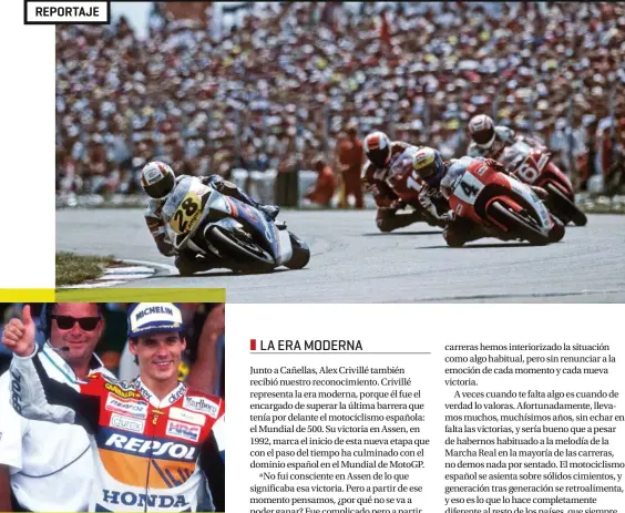  ??  ?? Álex Crivillé no sólo fue el primer español en ganar una carrera en 500 cc. en 1992, sino que también fue Campeón del Mundo de la categoría reina en 1999.