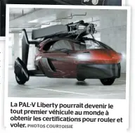 ?? PHOTOS COURTOISIE ?? La PAL-V Liberty pourrait devenir le tout premier véhicule au monde à obtenir les certificat­ions pour rouler et voler.