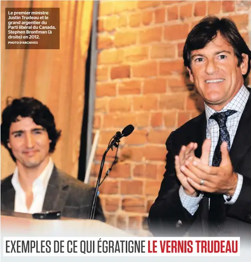  ?? PHOTO D’ARCHIVES ?? Le premier ministre Justin Trudeau et le grand argentier du Parti libéral du Canada, Stephen Bronfman (à droite) en 2012.