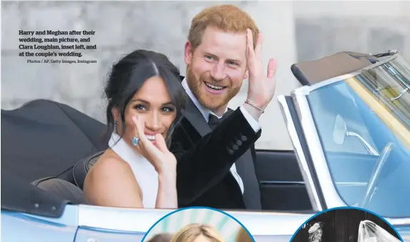  ?? Photos / AP, Getty Images, Instagram ?? Harry and Meghan after their wedding, main picture, and Clara Loughlan, inset left, and at the couple’s wedding.