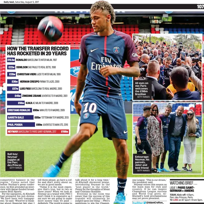  ?? GETTY IMAGES GETTY IMAGES GETTY IMAGES ?? Ball boy: Neymar juggles at the Parc des Princes All eyes on me: Paris welcomes the £198m Brazilian Entourage: Neymar, his parents, sister and best friend