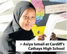  ??  ?? &gt; Asiya Ismail at Cardiff’s Cathays High School