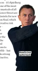  ??  ?? Bond is (not quite) back