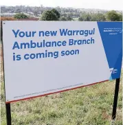  ??  ?? A sign at the Burke St, Warragul site where a second ambulance station will be built.
