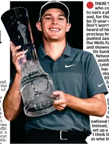  ??  ?? THERE’S always someone who comes from nowhere to earn a place at the Ryder Cup and, for the Americans, will it be 21-year-old Aaron Wise? Don’t worry if you haven’t heard of him. Three weeks ago, precious few had. Then he pushed Jason Day all the way...