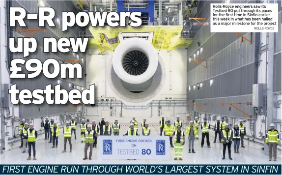  ?? ROLLS-ROYCE ?? Rolls-Royce engineers saw its Testbed 80 put through its paces for the first time in Sinfin earlier this week in what has been hailed as a major milestone for the project