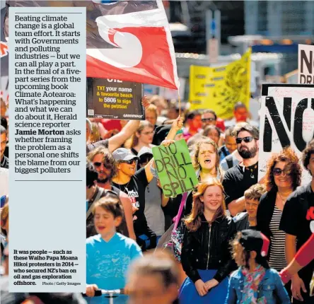  ?? Photo / Getty Images ?? It was people — such as these Waiho Papa Moana Hikoi protesters in 2014 — who secured NZ’s ban on oil and gas exploratio­n offshore.