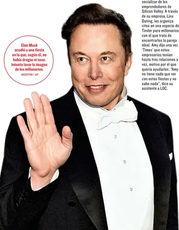 ?? AGOSTINI / AP ?? Elon Musk acudió a una fiesta en la que, según él, no había drogas ni sexo. Intenta lavar la imagen de los millonario­s.