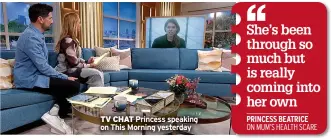  ?? ?? TV CHAT Princess speaking on This Morning yesterday