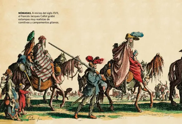  ??  ?? NÓMADAS. A inicios del siglo XVII, el francés Jacques Callot grabó estampas muy realistas de comitivas y campamento­s gitanos.