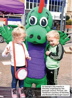  ?? ?? St George’s Day events in Hinckley organised by the borough council. Picture: Jim Tomlinson courtesy of Hinckley and Bosworth Borough Council