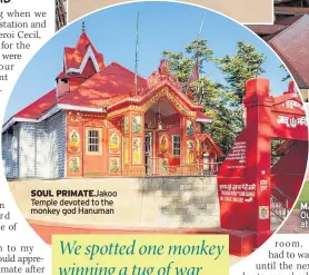  ??  ?? SOUL PRIMATEJAK­OO Temple devoted to the monkey god Hanuman