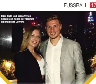  ?? ?? Elias Huth und seine Vivien geben sich heute in Frankfurt am Main das Jawort.