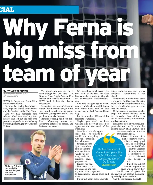  ??  ?? Christian Eriksen has made the team of the year ahead of Fernandinh­o