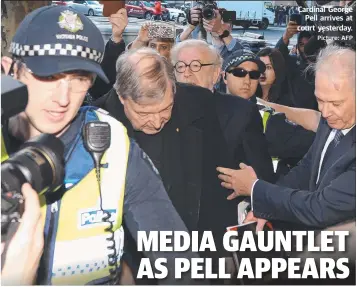  ?? Picture: AFP ?? Cardinal George Pell arrives at court yesterday.