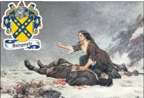  ??  ?? The Glencoe Massacre of 1692 and Sir John Dalrymple’s family crest