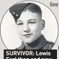  ??  ?? SURVIVOR: Lewis Earl then and now