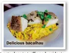  ??  ?? Delicious bacalhau