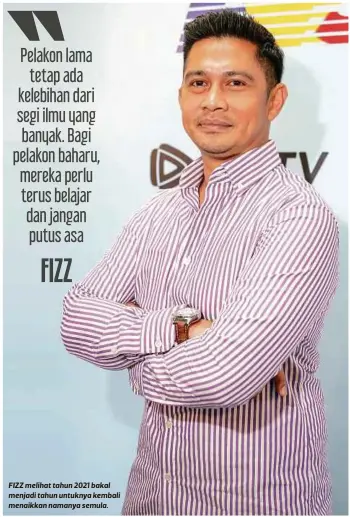  ??  ?? FIZZ melihat tahun 2021 bakal menjadi tahun untuknya kembali menaikkan namanya semula.