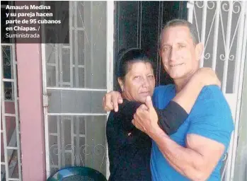  ??  ?? Amauris Medina y su pareja hacen parte de 95 cubanos en Chiapas.