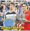  ??  ?? US OPEN FINAL 2008 SO CLOSE Murray was denied further Grand Slam glory by great rival Federer in the US Open, Australian Open &amp; Wimbledon