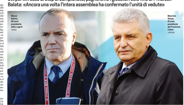  ?? TADDEO LAPRESSE ?? Mauro Balata, 56 anni, presidente della Lega B
Maurizio Stirpe, 61 anni, presidente del Frosinone Calcio