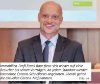  ?? Foto: oh ?? Immobilien-Profi Frank Baur freut sich wieder auf viele Besucher bei seinen Vorträgen. An jedem Standort werden kostenlose Corona-Schnelltes­ts angeboten, überall gelten die aktuellen Corona-Maßnahmen.