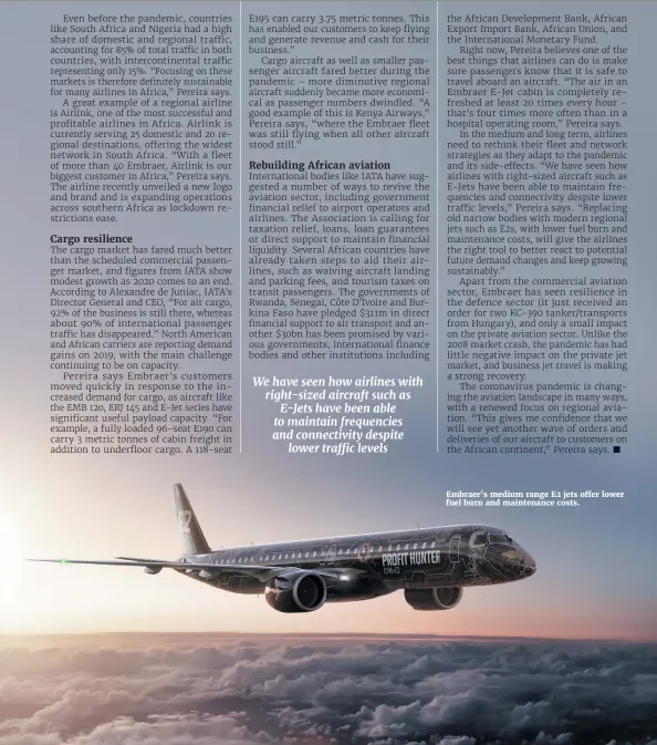  ??  ?? Embraer’s medium range E2 jets offer lower fuel burn and maintenanc­e costs.