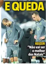  ??  ?? KEIZER “Não vai ser o melhor dos Natais”