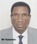  ??  ?? Mr Katambo