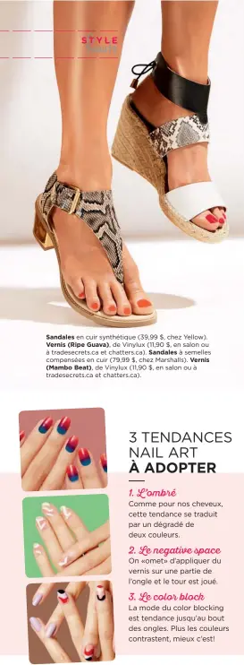  ??  ?? Sandales en cuir synthétiqu­e (39,99 $, chez Yellow). Vernis (Ripe Guava), de Vinylux (11,90 $, en salon ou à tradesecre­ts.ca et chatters.ca). Sandales à semelles compensées en cuir (79,99 $, chez Marshalls). Vernis (Mambo Beat), de Vinylux (11,90 $, en...