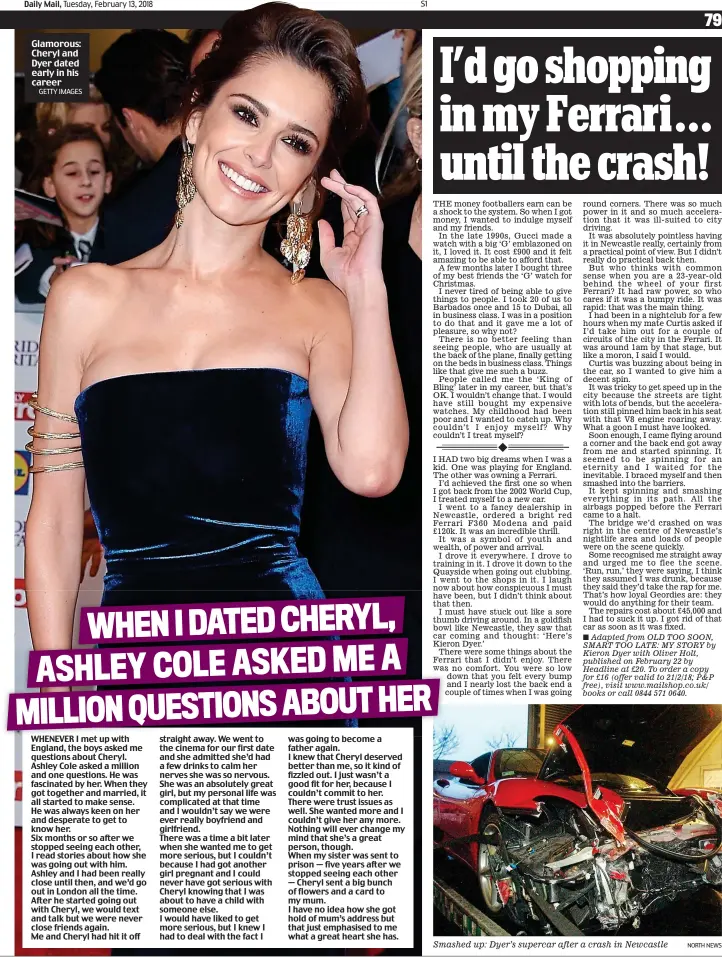  ?? GETTY IMAGES NORTH NEWS ?? Glamorous: Cheryl and Dyer dated early in his career Smashed up: Dyer’s supercar after a crash in Newcastle