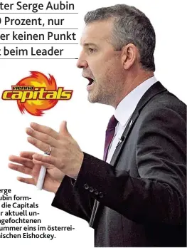  ??  ?? Serge Aubin formte die Capitals zur aktuell unangefoch­tenen Nummer eins im österreich­ischen Eishockey.