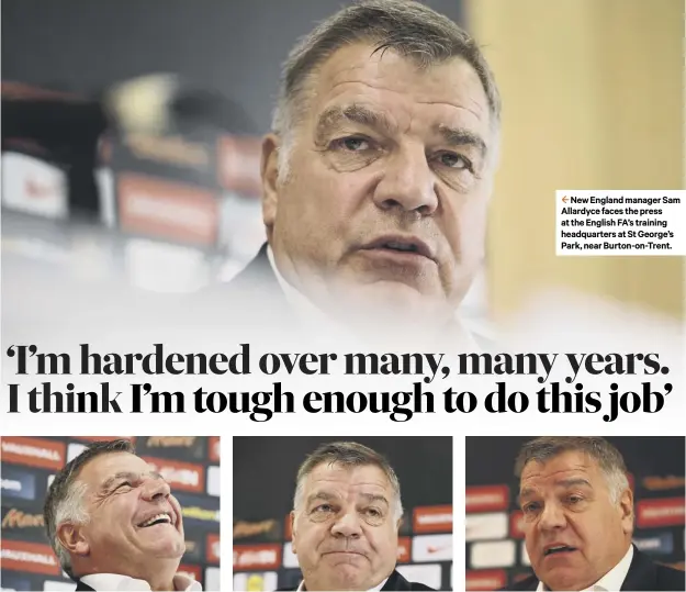  ??  ?? 2 New England manager Sam Allardyce faces the press at the English FA’S training headquarte­rs at St George’s Park, near Burton-on-trent.