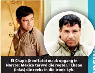  ?? ?? El Chapo (hooffoto) maak opgang in Narcos: Mexico terwyl die regte El Chapo (inlas) die reeks in die tronk kyk.