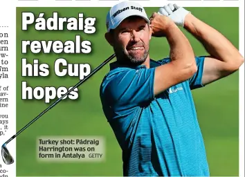  ??  ?? Turkey shot: Pádraig Harrington was on form in Antalya