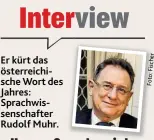  ??  ?? Er kürt das österreich­ische Wort des Jahres: Sprachwiss­enschafter Rudolf Muhr.