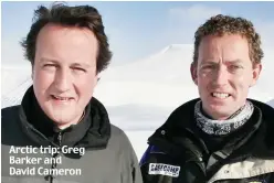  ??  ?? Arctic trip: Greg Barker and David Cameron