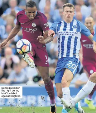  ??  ?? Danilo played on the right during his City debut against Brighton