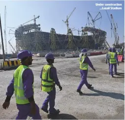  ??  ?? Under constructi­on ...Lusail Stadium